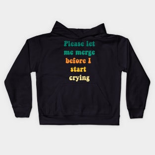 Please Let Me Merge Before I Start Crying Kids Hoodie